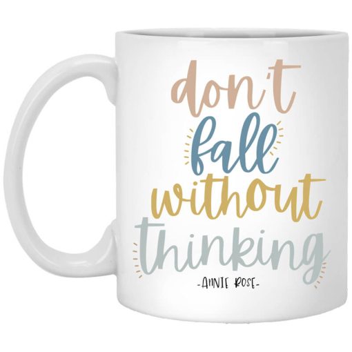 Annie Rose Don’t Fall Without Thinking Mug