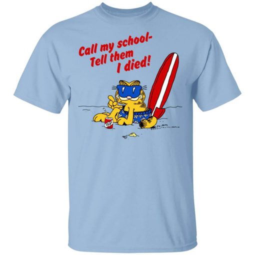 Call My School Tell Them I Died Summer Garfield Version T-Shirt