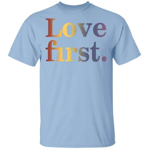Hoda Kotb Love First Shirt