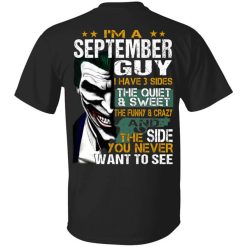 I Am A September Guy I Have 3 Sides Shirt
