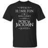 I Speak In Hamilton Song Lyrics And Percy Jackson Quotes T-Shirt