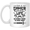 I'm A Gamer Not Because I Don't Have A Life But Because I Choose To Have Many Mug