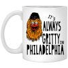 It's Always Gritty In Philadelphia Mug