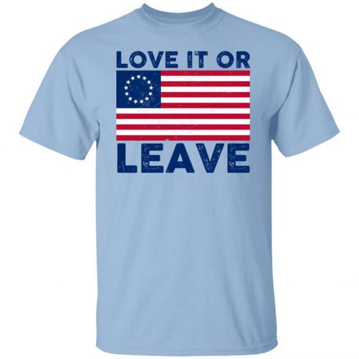 Love It Or Leave Betsy Ross American Flag T-Shirt