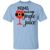 Mama Needs Some Jingle Juice Shirt
