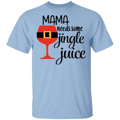 Mama Needs Some Jingle Juice Shirt