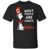 Most People Are Cunts By Dr Seuss T-Shirt