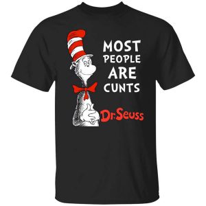 Most People Are Cunts By Dr Seuss Shirt