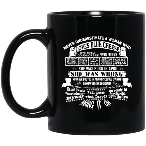 Never Underestimate A Woman Who Loves Blue Cheese And Was Born In April Funny Mug