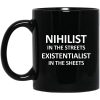 Nihilist In The Streets Existentialist In The Sheets Mug
