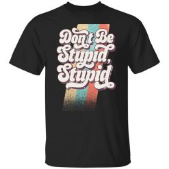 Philip DeFranco Don't Be Stupid, Stupid T-Shirt