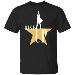 Rise Up Hamilton The Musical T-Shirt