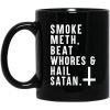 Smoke Meth Beat Whores & Hail Satan Mug