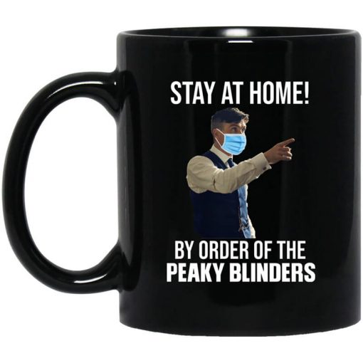 Stay At Home By Order Of The Peaky Blinders Mug