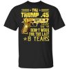 The Trump 45 Cause The 44 Didn't Work For The Last 8 Years Shirt