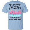 We're More Than Just Teacher Friends Flamingo T-Shirt