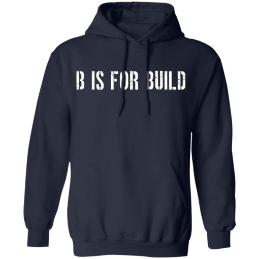 B Is For Build Logo T-Shirts, Hoodies, Long Sleeve 22
