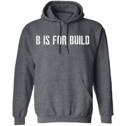 B Is For Build Logo T-Shirts, Hoodies, Long Sleeve 48