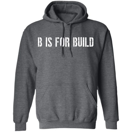 B Is For Build Logo T-Shirts, Hoodies, Long Sleeve 24