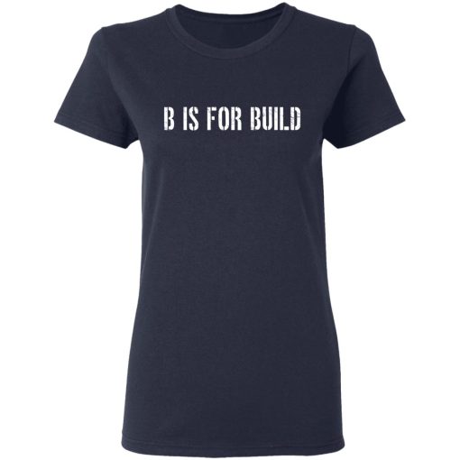 B Is For Build Logo T-Shirts, Hoodies, Long Sleeve 14