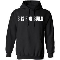 B Is For Build Logo T-Shirts, Hoodies, Long Sleeve 43