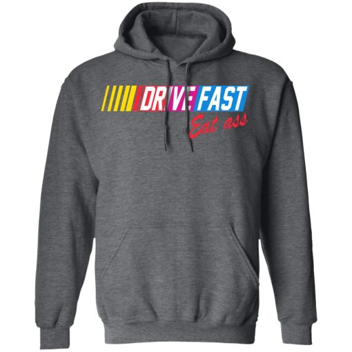 Drive Fast Eat Ass T-Shirts, Hoodies, Long Sleeve 23