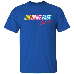 Drive Fast Eat Ass T-Shirts, Hoodies, Long Sleeve 31