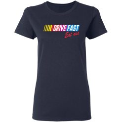Drive Fast Eat Ass T-Shirts, Hoodies, Long Sleeve 37
