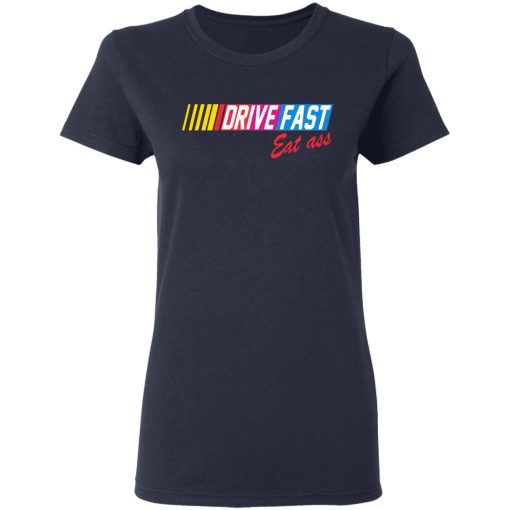 Drive Fast Eat Ass T-Shirts, Hoodies, Long Sleeve 13