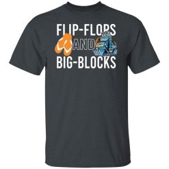 Flip Flops And Big Blocks T-Shirts, Hoodies, Long Sleeve 27