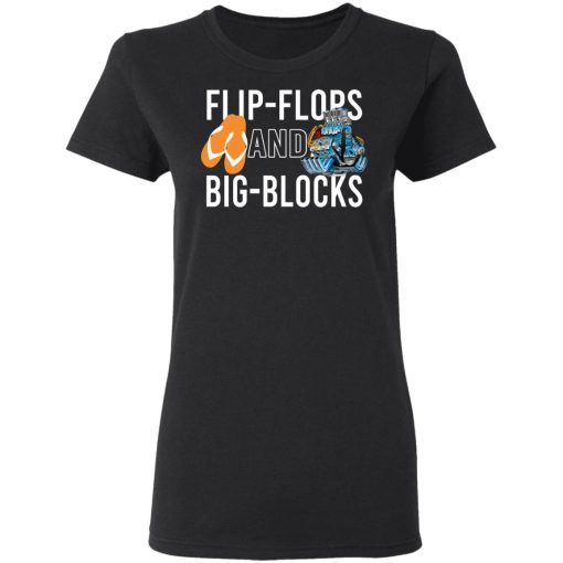 Flip Flops And Big Blocks T-Shirts, Hoodies, Long Sleeve 9