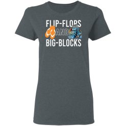 Flip Flops And Big Blocks T-Shirts, Hoodies, Long Sleeve 35