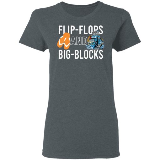 Flip Flops And Big Blocks T-Shirts, Hoodies, Long Sleeve 11