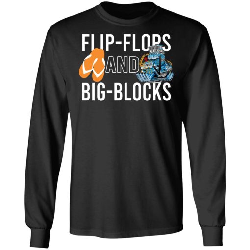 Flip Flops And Big Blocks T-Shirts, Hoodies, Long Sleeve 17