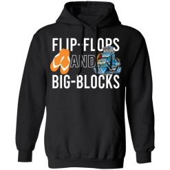 Flip Flops And Big Blocks T-Shirts, Hoodies, Long Sleeve 43