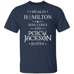 I Speak In Hamilton Song Lyrics And Percy Jackson Quotes T-Shirts, Hoodies, Long Sleeve 29