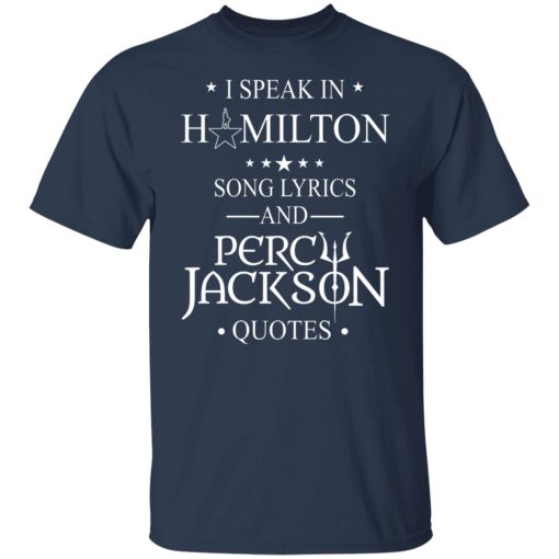 I Speak In Hamilton Song Lyrics And Percy Jackson Quotes T-Shirts, Hoodies, Long Sleeve 5