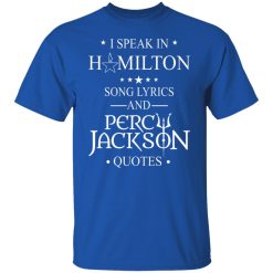 I Speak In Hamilton Song Lyrics And Percy Jackson Quotes T-Shirts, Hoodies, Long Sleeve 31