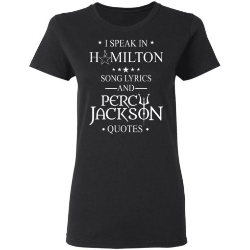 I Speak In Hamilton Song Lyrics And Percy Jackson Quotes T-Shirts, Hoodies, Long Sleeve 9