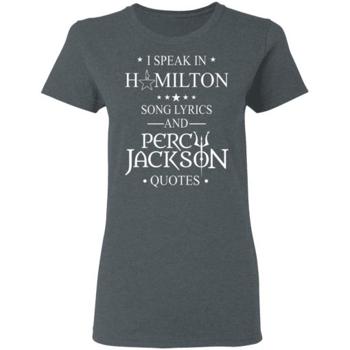 I Speak In Hamilton Song Lyrics And Percy Jackson Quotes T-Shirts, Hoodies, Long Sleeve 11