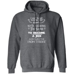 I Never Received My Acceptance Letter To Hogwarts So I’m Leaving The Shire To Become A Jedi And Take The Iron Throne T-Shirts, Hoodies, Long Sleeve 48