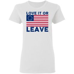 Love It Or Leave Betsy Ross American Flag T-Shirts, Hoodies, Long Sleeve 31
