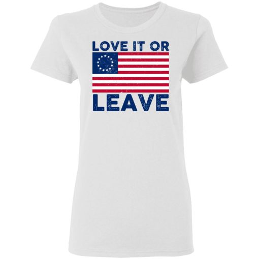 Love It Or Leave Betsy Ross American Flag T-Shirts, Hoodies, Long Sleeve 9