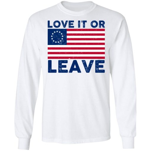 Love It Or Leave Betsy Ross American Flag T-Shirts, Hoodies, Long Sleeve 15