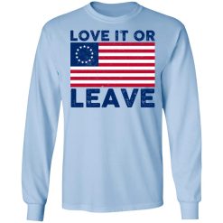 Love It Or Leave Betsy Ross American Flag T-Shirts, Hoodies, Long Sleeve 39
