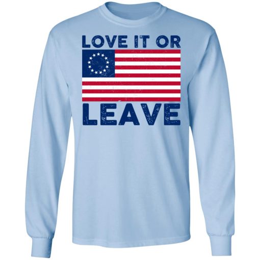Love It Or Leave Betsy Ross American Flag T-Shirts, Hoodies, Long Sleeve 17
