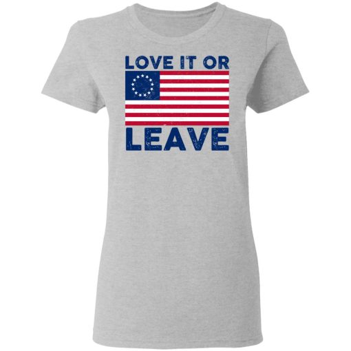 Love It Or Leave Betsy Ross American Flag T-Shirts, Hoodies, Long Sleeve 11