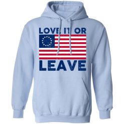 Love It Or Leave Betsy Ross American Flag T-Shirts, Hoodies, Long Sleeve 45
