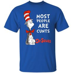 Most People Are Cunts By Dr Seuss T-Shirts, Hoodies, Long Sleeve 31