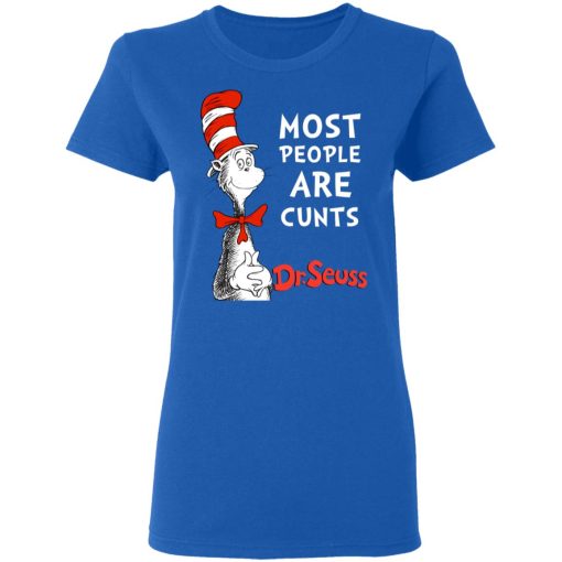 Most People Are Cunts By Dr Seuss T-Shirts, Hoodies, Long Sleeve 15